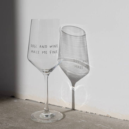 “Dogs and Wine Make Me Fine” Wine Glass
