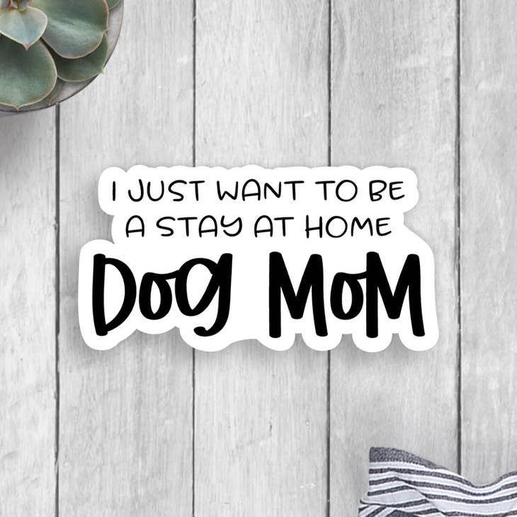 Stay At Home Dog Mom