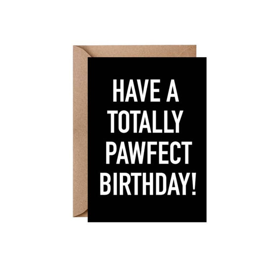 Have A Totally Pawfect Birthday! Greeting Card